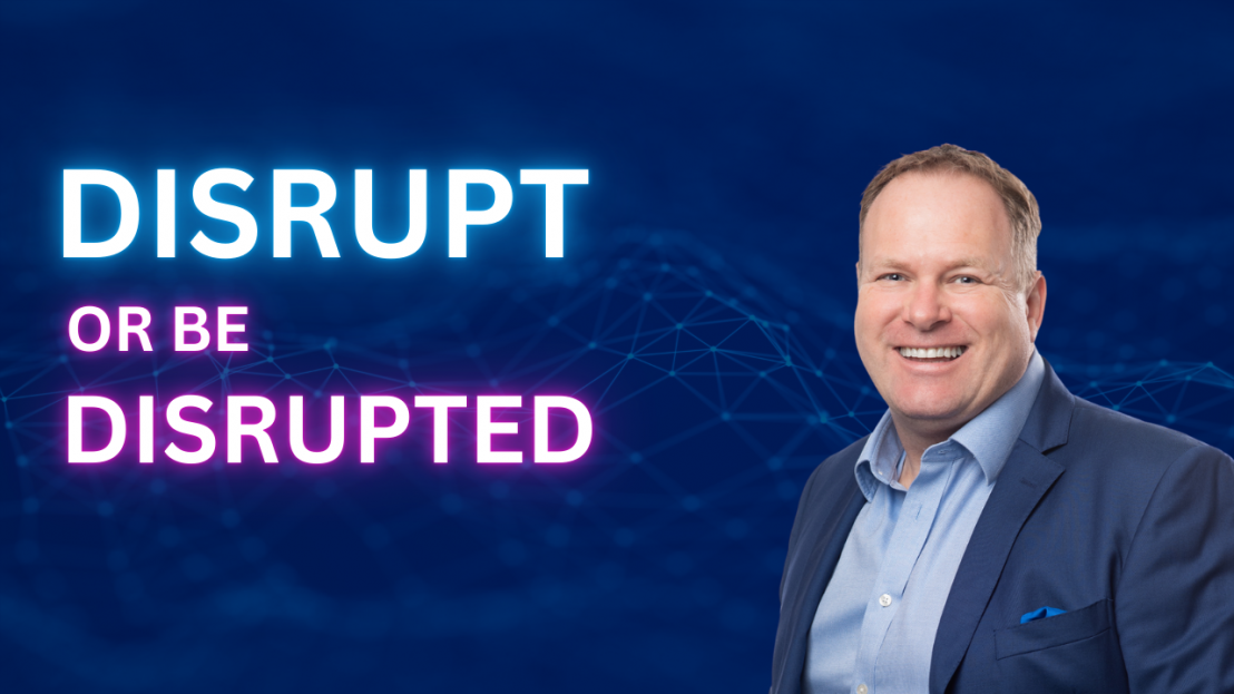 Disrupt or be disrupted